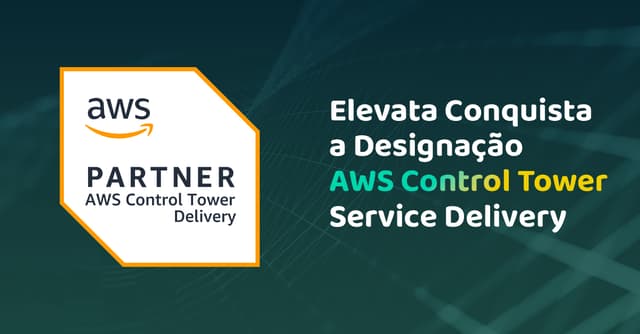 Elevata Conquista a Designação AWS Control Tower Service Delivery